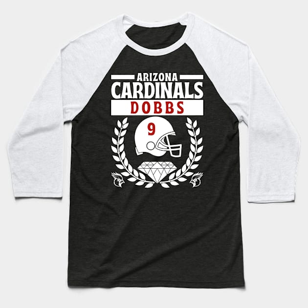 Arizona Cardinals Dobbs 9 Edition 2 Baseball T-Shirt by Astronaut.co